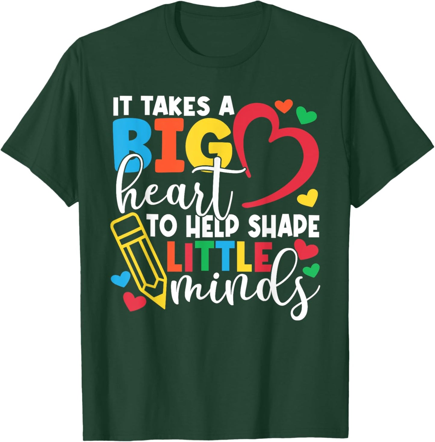 It Takes A Big Heart To Help Shape Little Minds Teacher Gift T-Shirt - T-Shirt | Forest