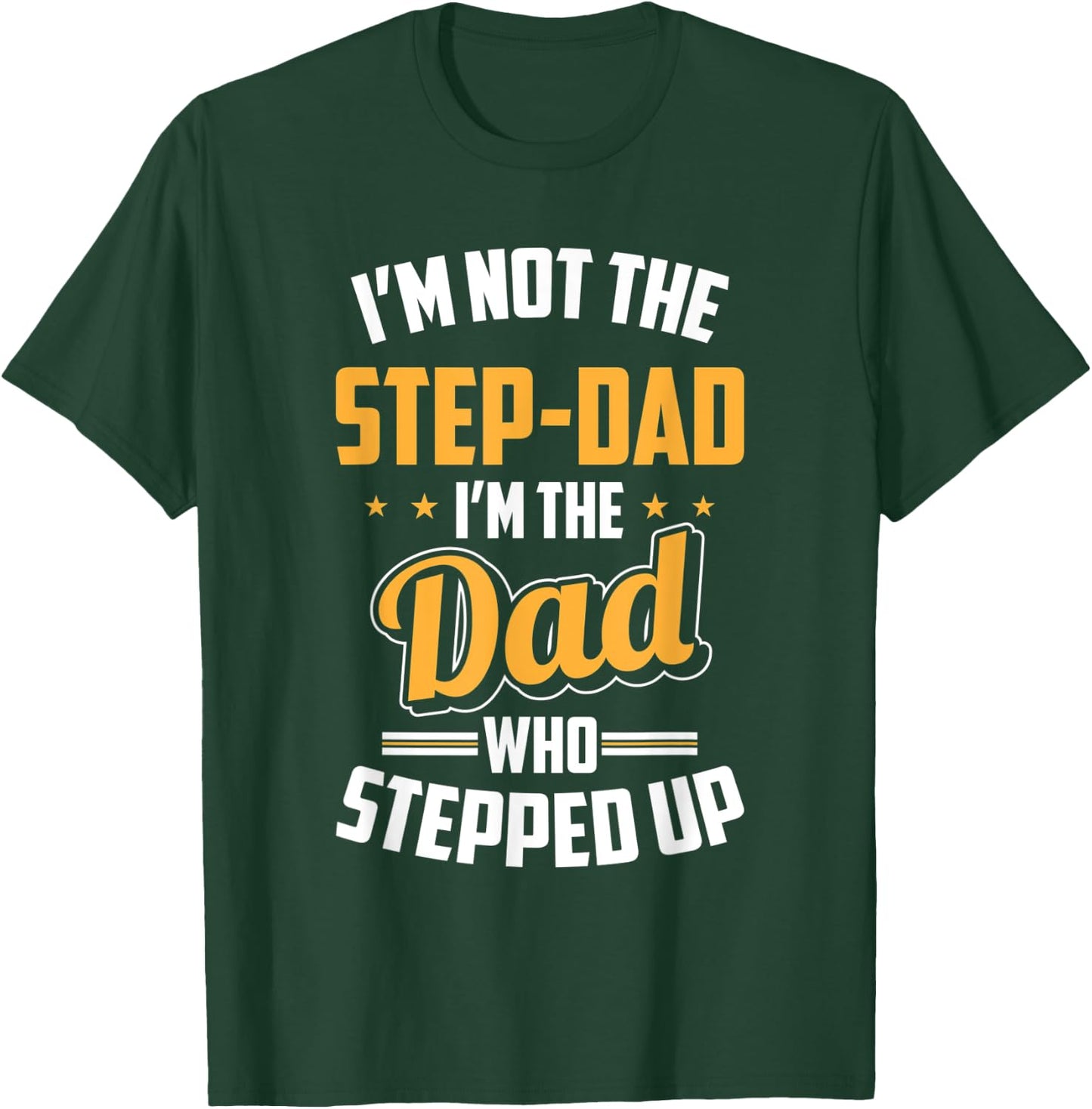 Gift Step Dad - Stepfather Dad Who Stepped Up T-Shirt - T-Shirt | Forest