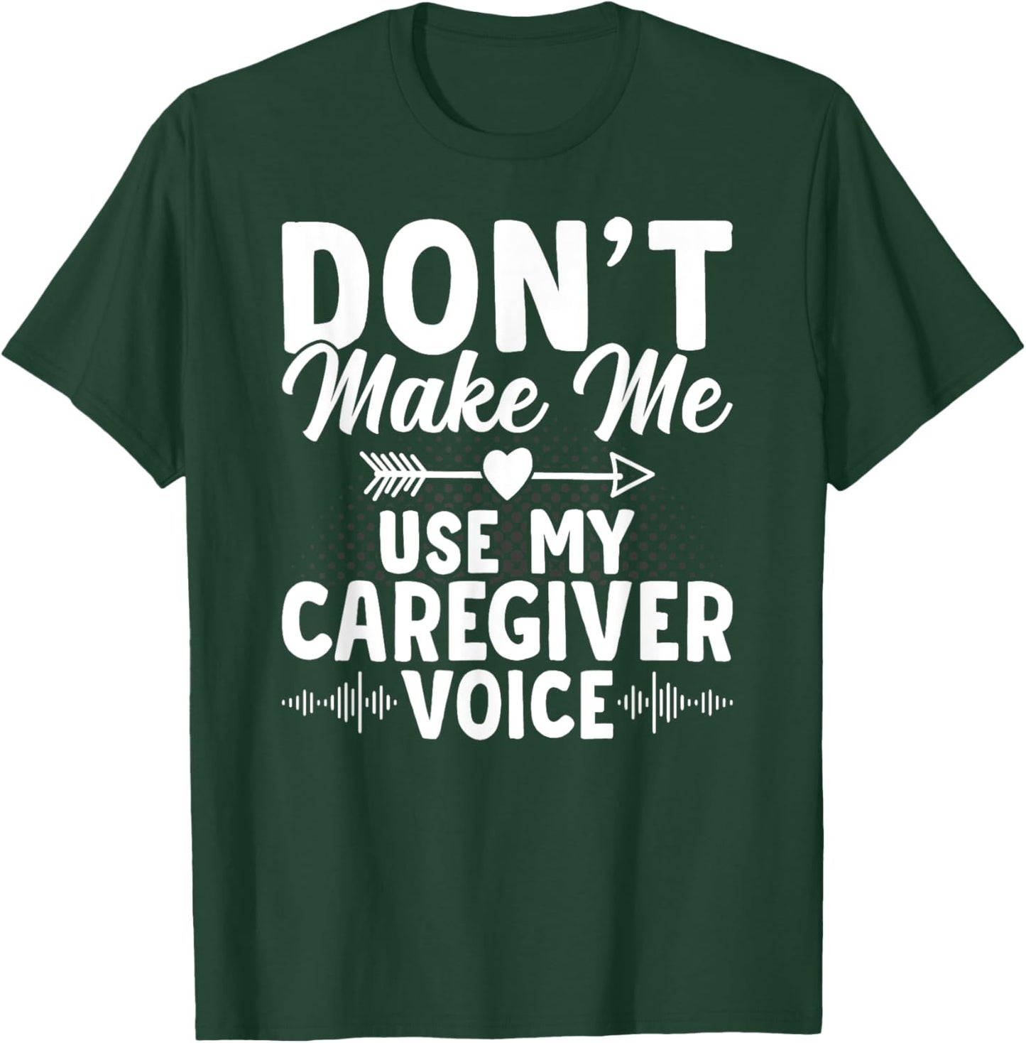 Caregiver Voice Caregiving Nursing Expert Nurse Caretaker T-Shirt - T-Shirt | Forest