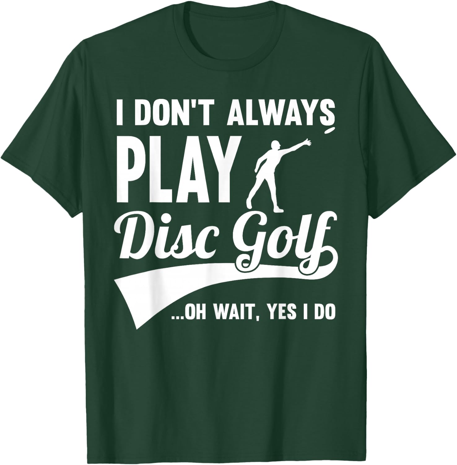 Disc Golf I Don't always play Yes I Do Midrange Gift Frisbee T-Shirt - T-Shirt | Forest