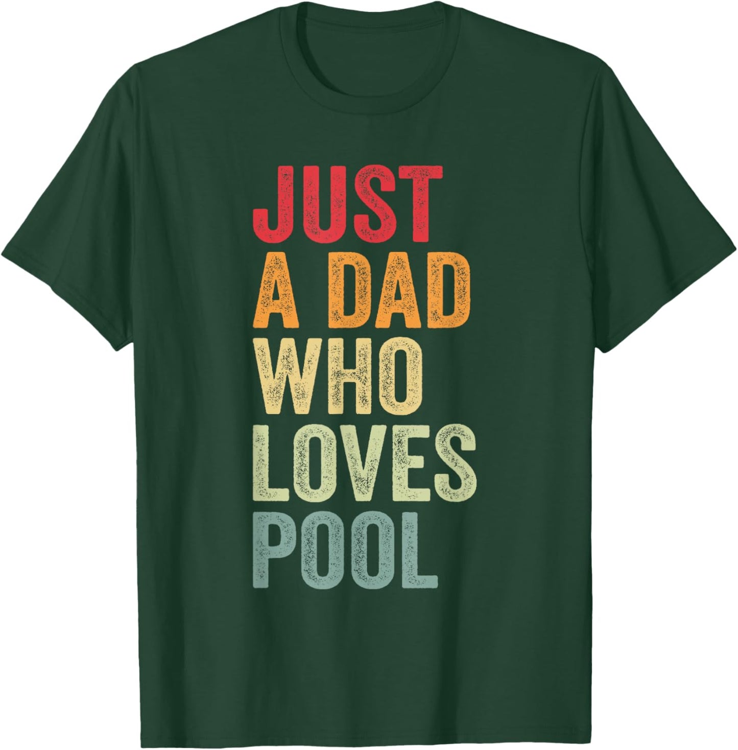 Just a Dad Who Loves Pool, Billiard Dad Pool Dad T-Shirt - T-Shirt | Forest