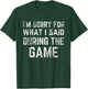 I'm Sorry for what I said during the game funny distressed T-Shirt - T-Shirt | Forest