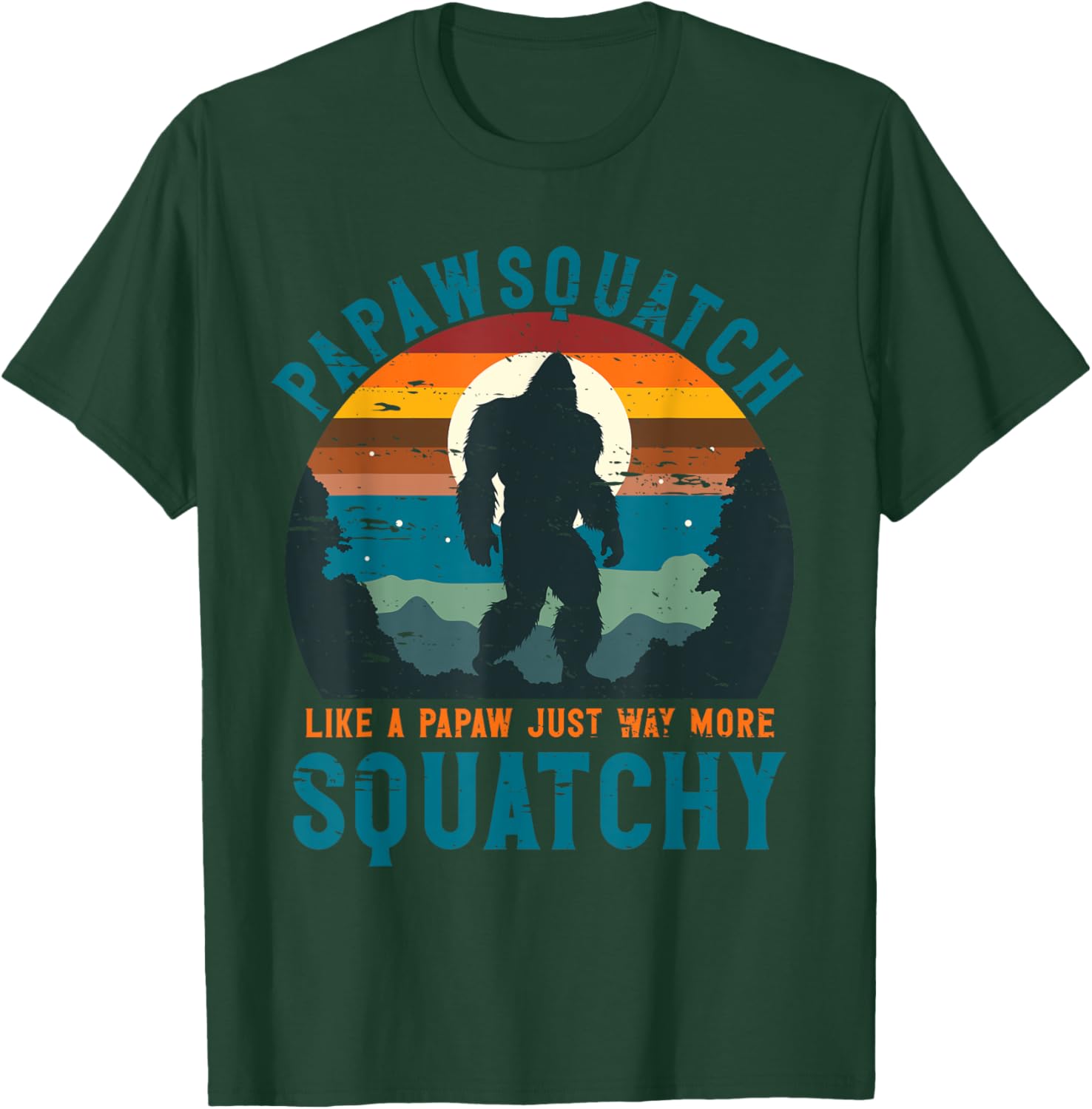 Papawsquatch Like A Papaw Just Way More Squatchy Father Day T-Shirt - T-Shirt | Forest