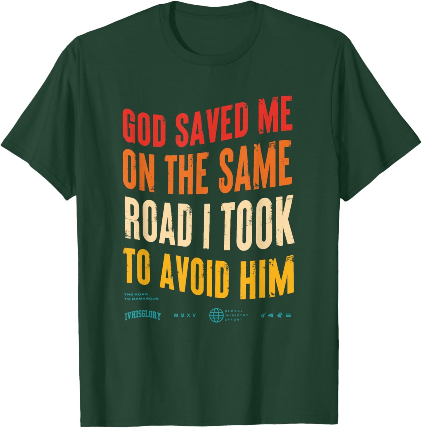 God Saved Me On The Same Road I Took To Avoid Him Vintage T-Shirt - T-Shirt | Forest