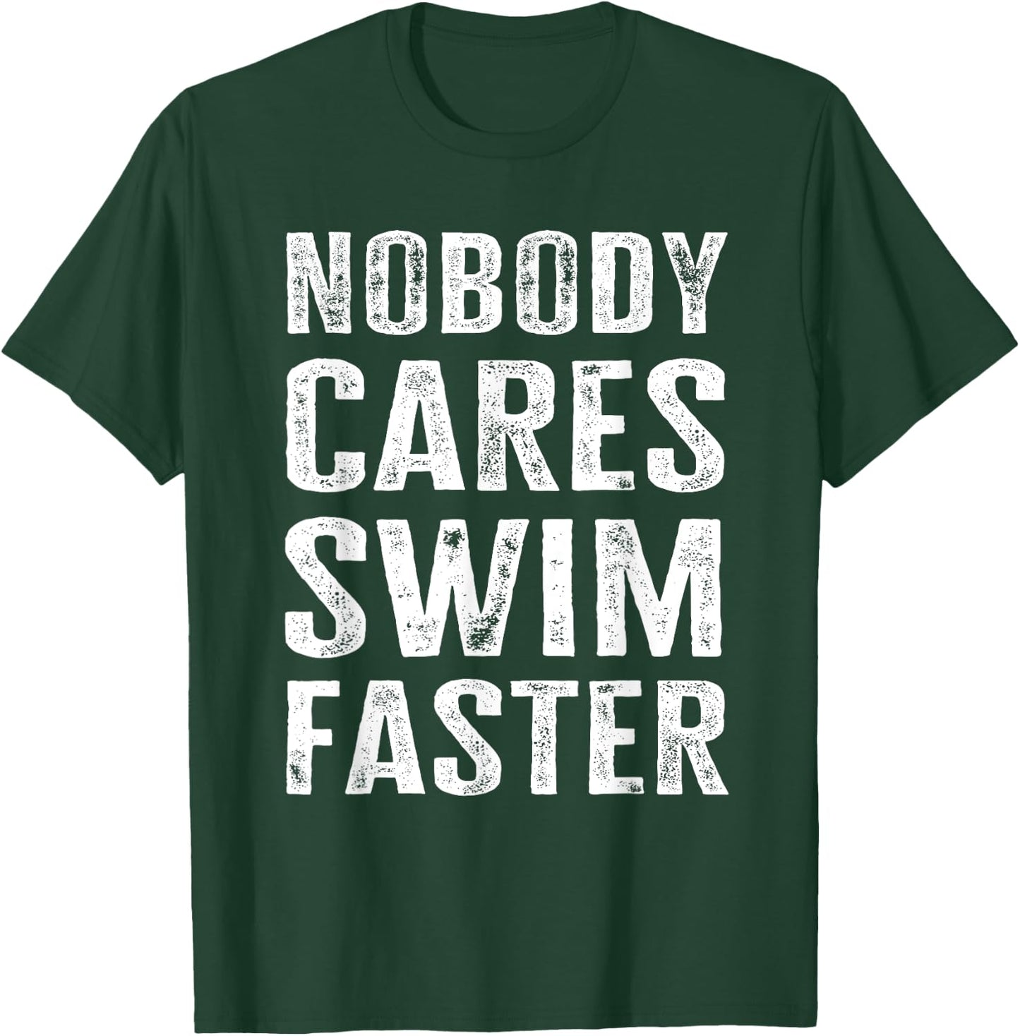 Nobody Cares Swim Faster - Funny Swimming Coach & Instructor T-Shirt - T-Shirt | Forest