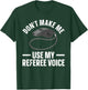 Funny Referee Art Women Sports Ref Official Referee T-Shirt - T-Shirt | Forest