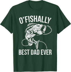 OFishally Best Dad Ever - Funny Fishing Fathers Day T-Shirt - T-Shirt | Forest