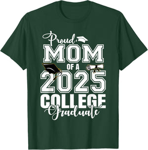 Proud Mom Of A 2025 College Graduate Graduation T-Shirt - T-Shirt | Forest