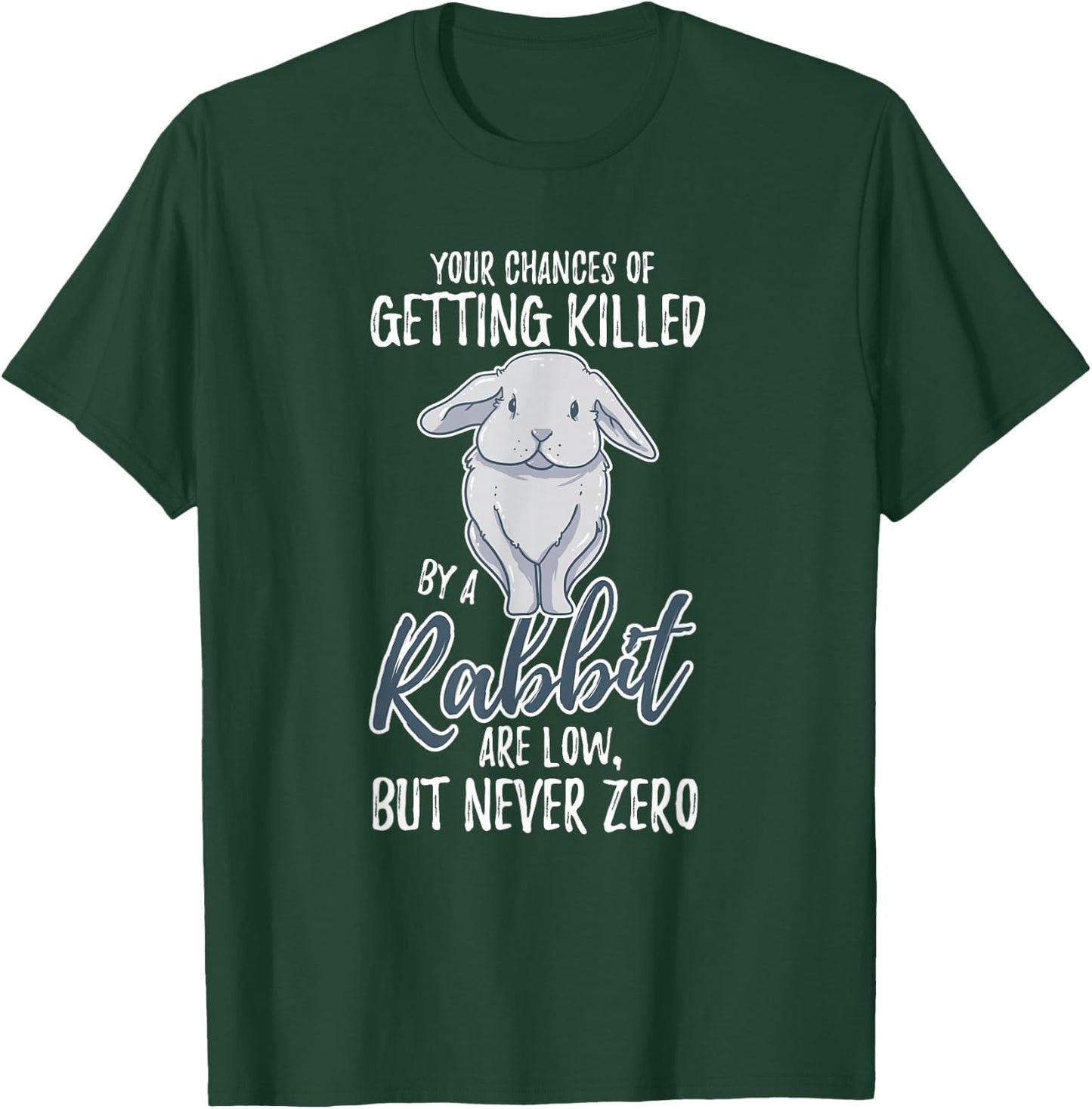 Killed By Rabbit Are Low But Never Zero Bunny Lover T-Shirt - T-Shirt | Forest