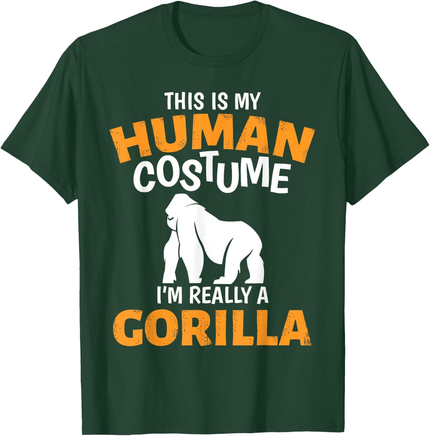 This is My Human Costume I'm Really A Gorilla Halloween T-Shirt - T-Shirt | Forest