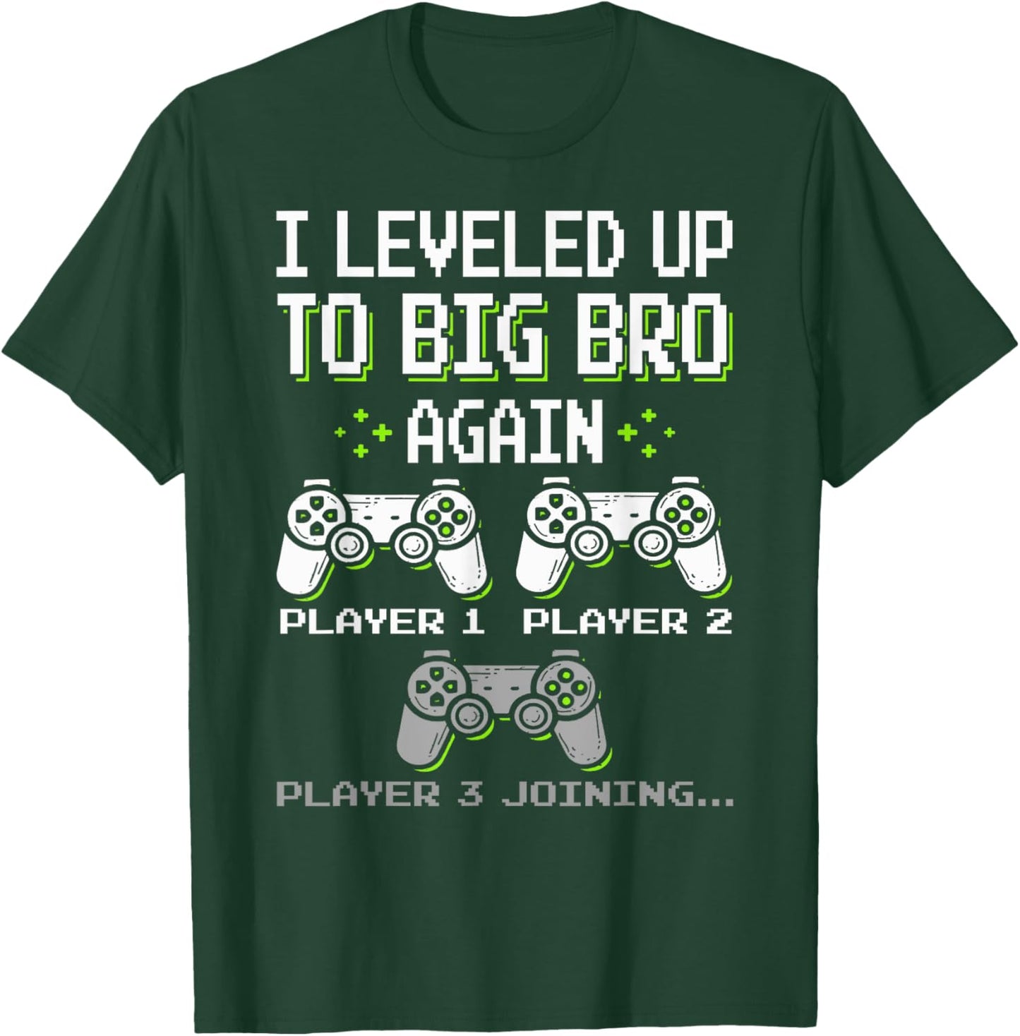 I Leveled Up to Big Bro Again Brother Gamer Funny Video Game T-Shirt - T-Shirt | Forest