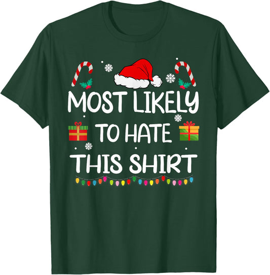 Most Likely To Hate This Shirt family Christmas matching T-Shirt - T-Shirt | Forest