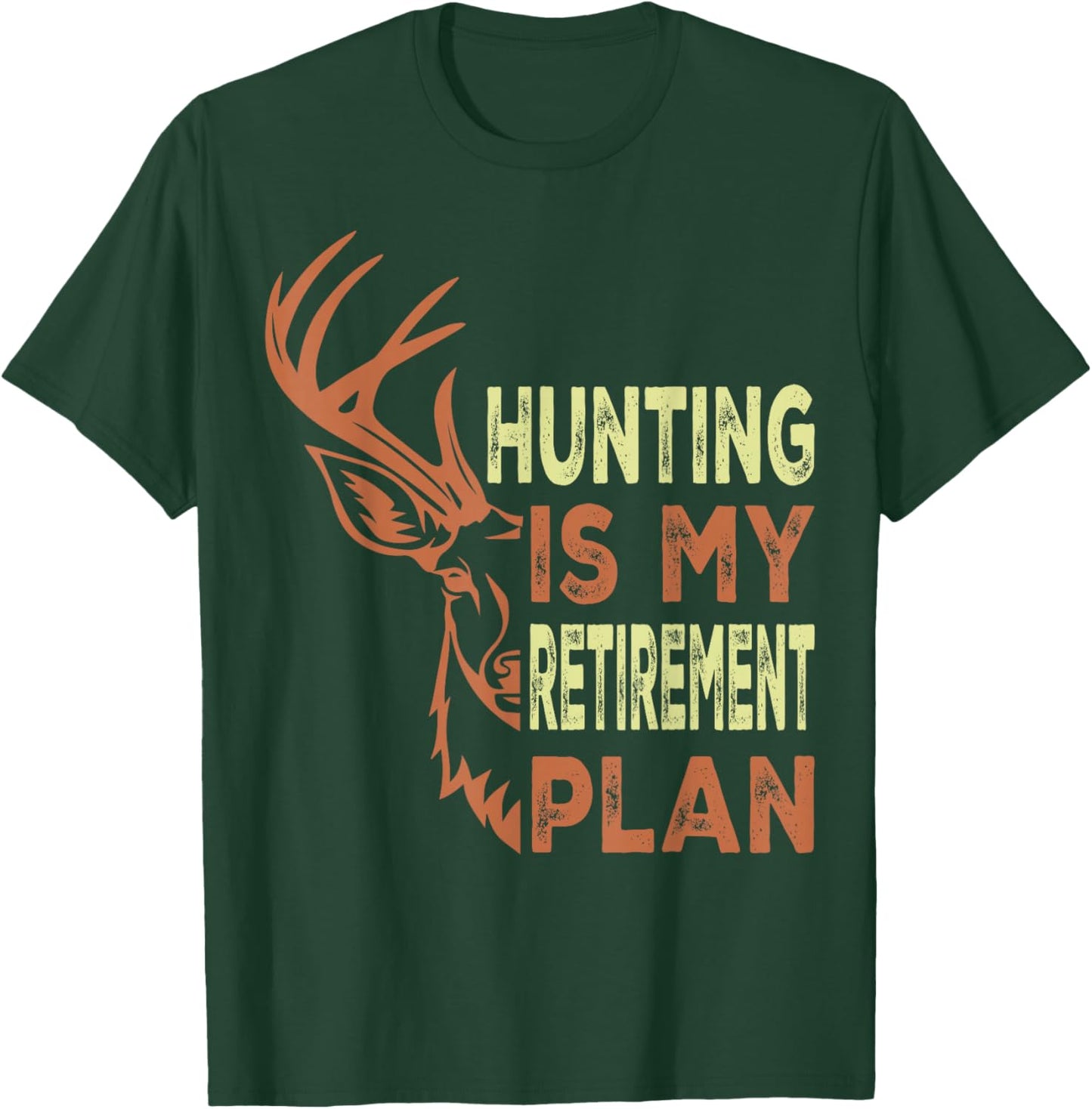 Funny Retirement Gifts Hunting is My Retirement Plan T-Shirt - T-Shirt | Forest