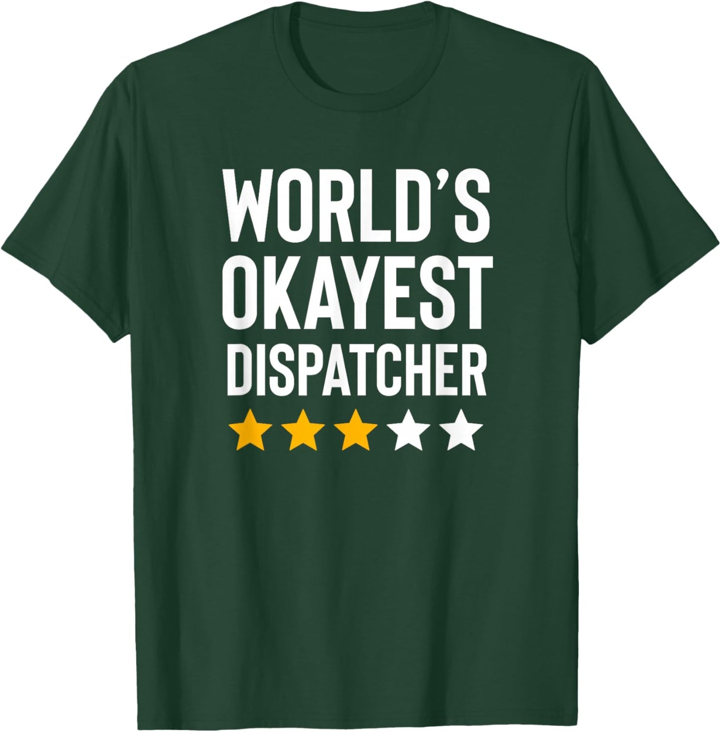 Worlds Okayest Dispatcher Funny Truck Police 911 Dispatcher T-Shirt - T-Shirt | Forest