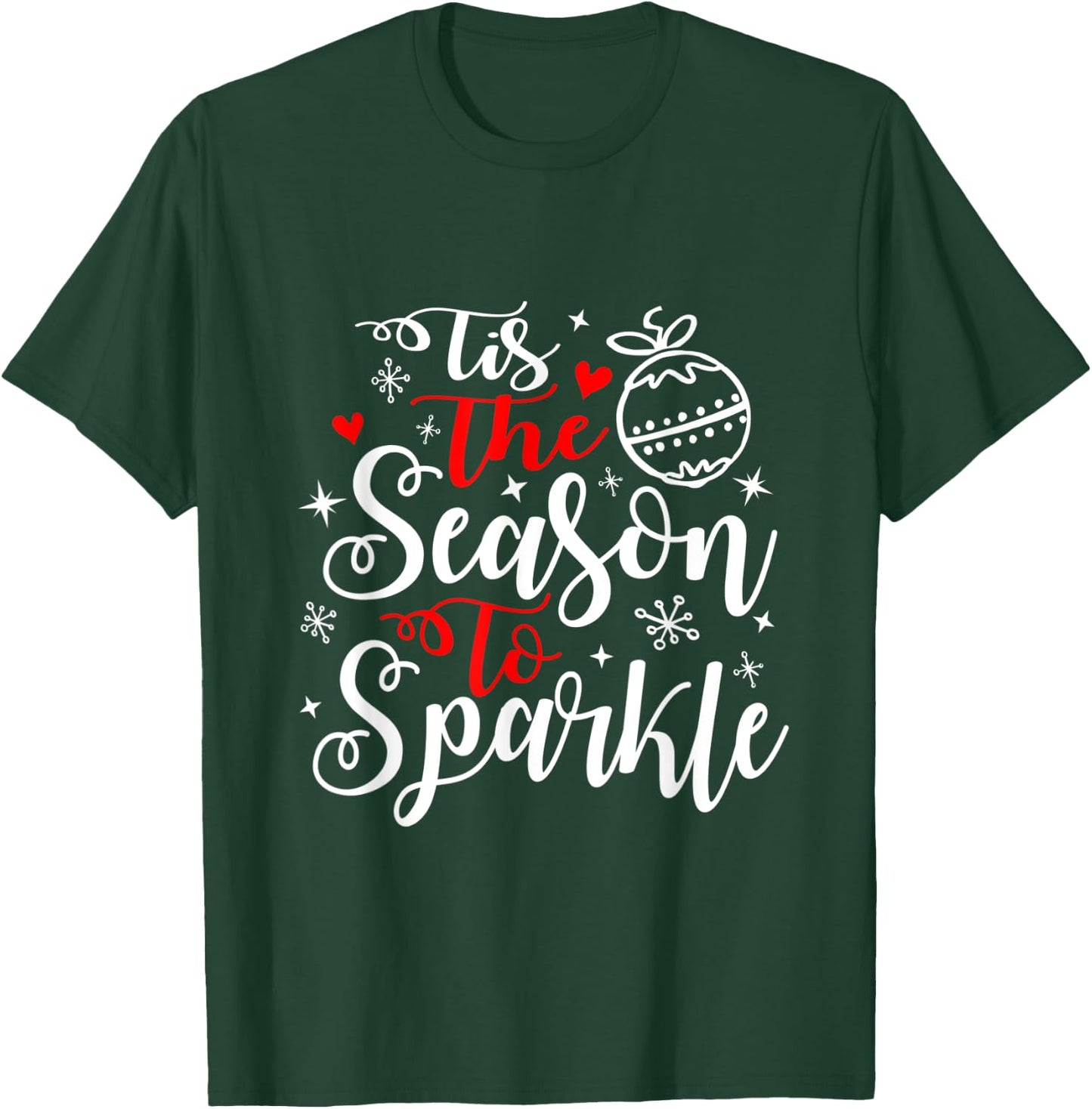 Tis The Season To Sparkle Christmas Sparkling Holidays Xmas T-Shirt - T-Shirt | Forest
