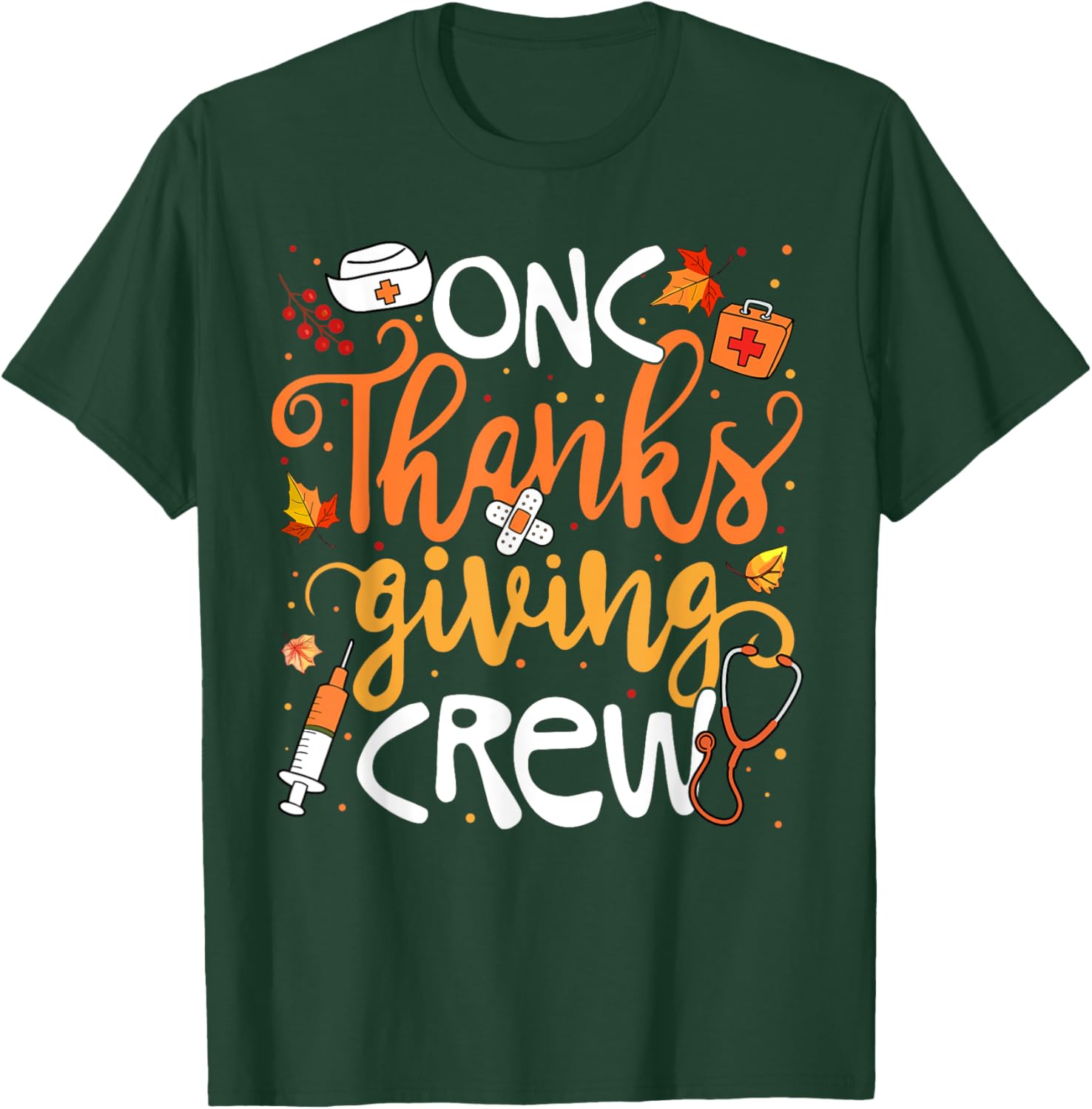 ONC Thanksgiving Crew Oncology Certified Nurse Girl Women T-Shirt - T-Shirt | Forest