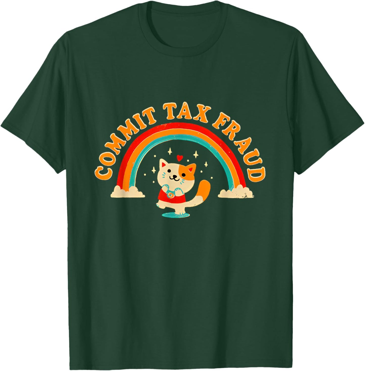 Commit Tax Fraud Funny Cat Rainbow Women T-Shirt - T-Shirt | Forest