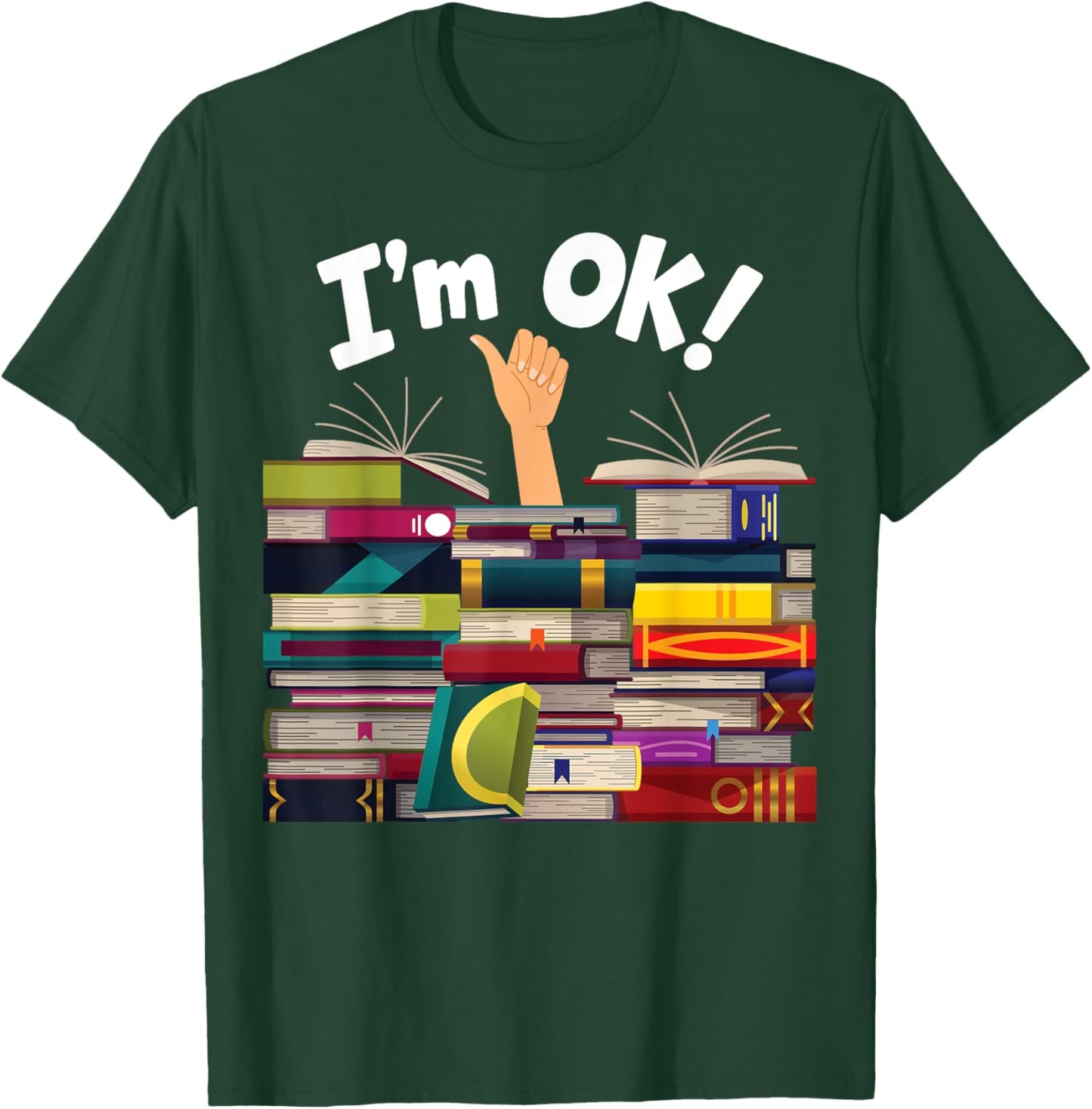 Book Lovers Bookworm Funny Book Nerd I'm Ok T-Shirt - T-Shirt | Forest