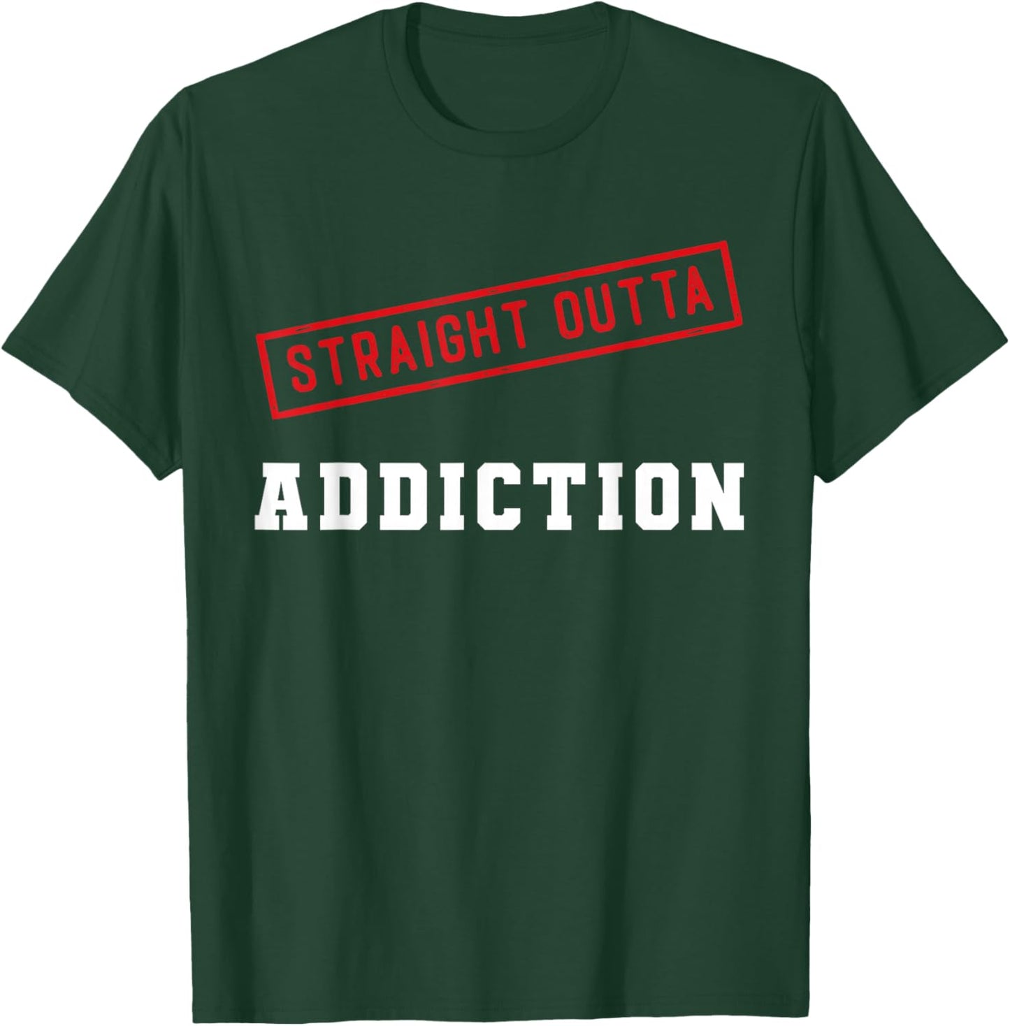 Straight Outta Addiction Graduation Sobriety Recovery T-Shirt - T-Shirt | Forest