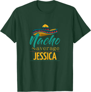 Nacho Average Jessica Gift Funny Cinco De Mayo Sombrero T-Shirt - T-Shirt | Forest