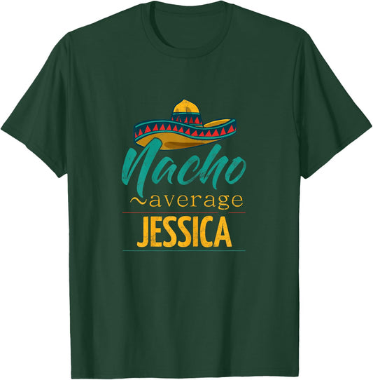 Nacho Average Jessica Gift Funny Cinco De Mayo Sombrero T-Shirt - T-Shirt | Forest