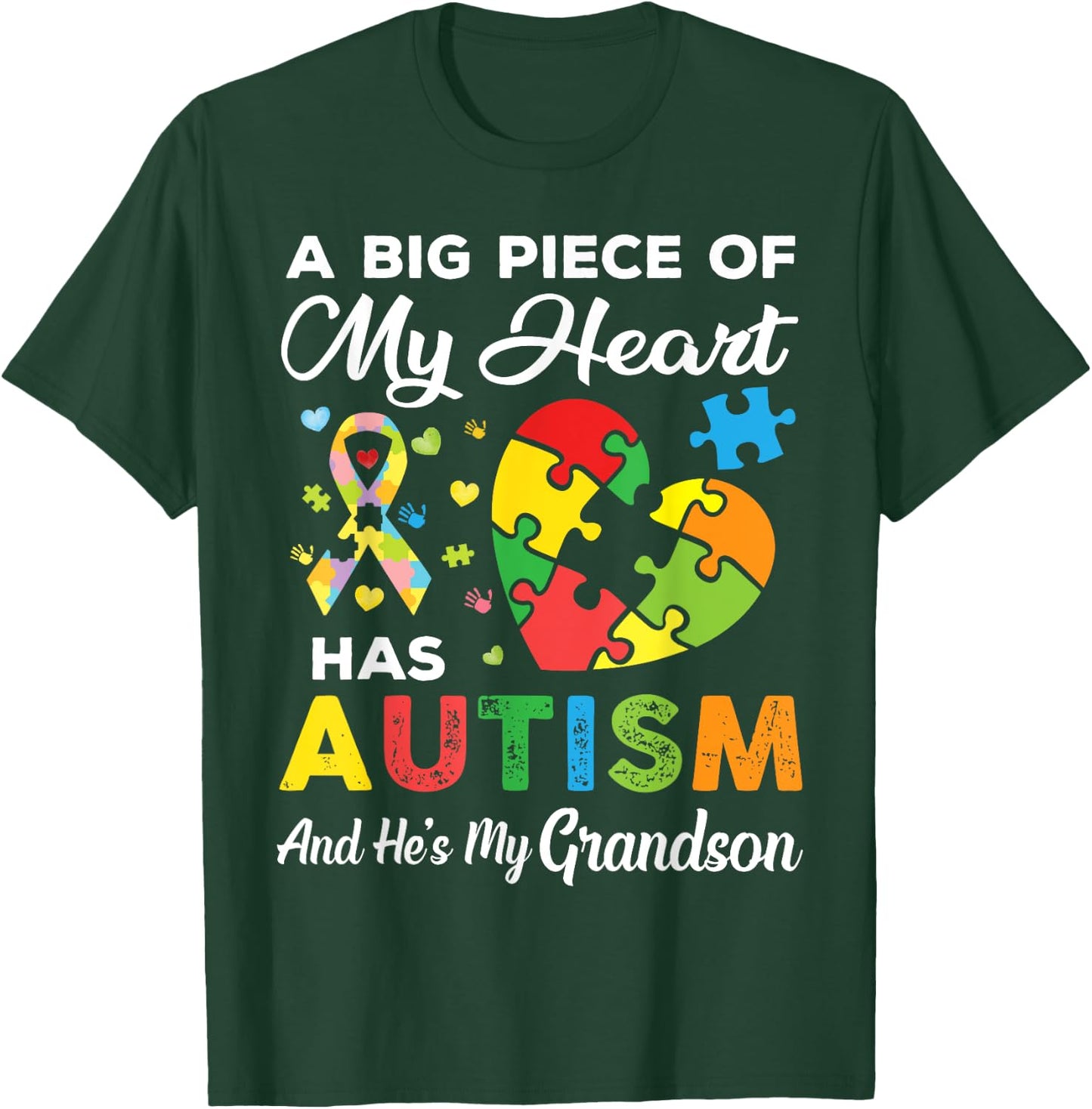 A Big Piece Of My Heart Has Autism and He's My Grandson T-Shirt - T-Shirt | Forest