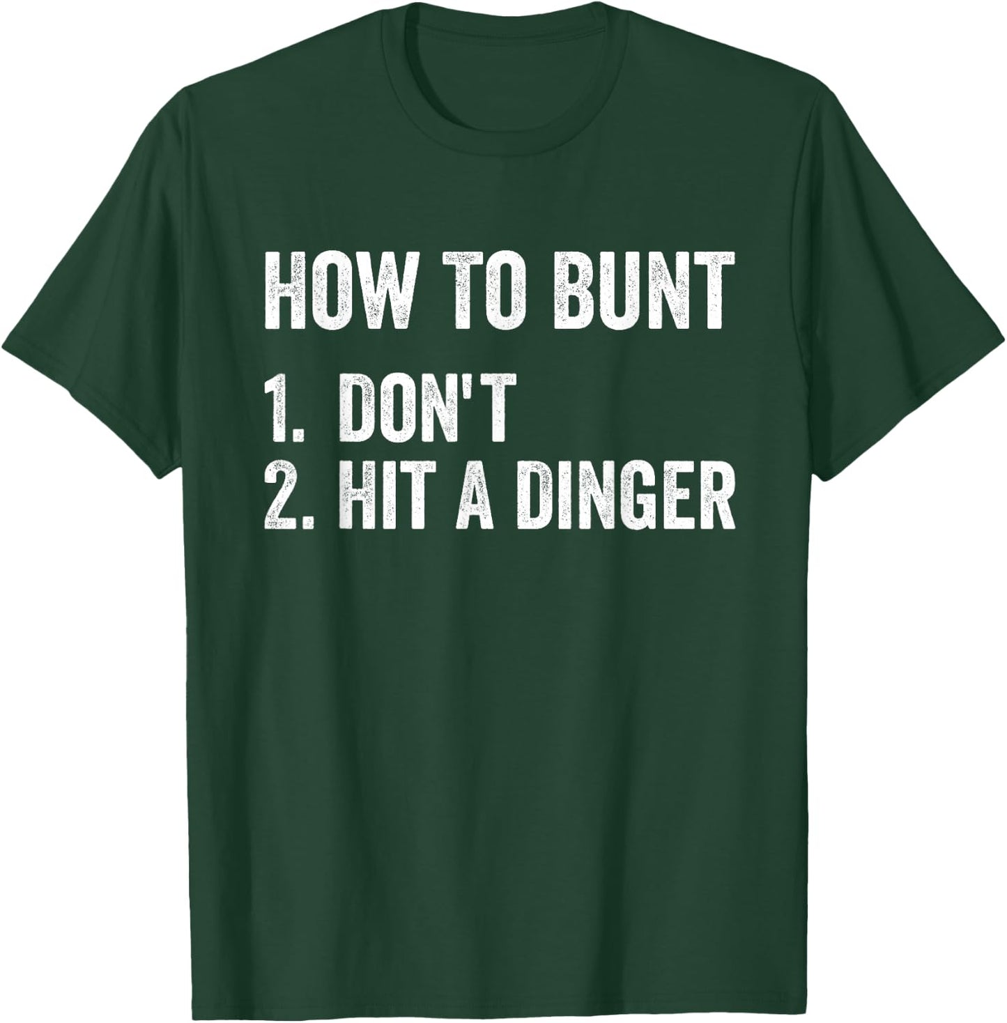 How To Bunt Don't Hit A Dinger Funny Baseball Softball T-Shirt - T-Shirt | Forest