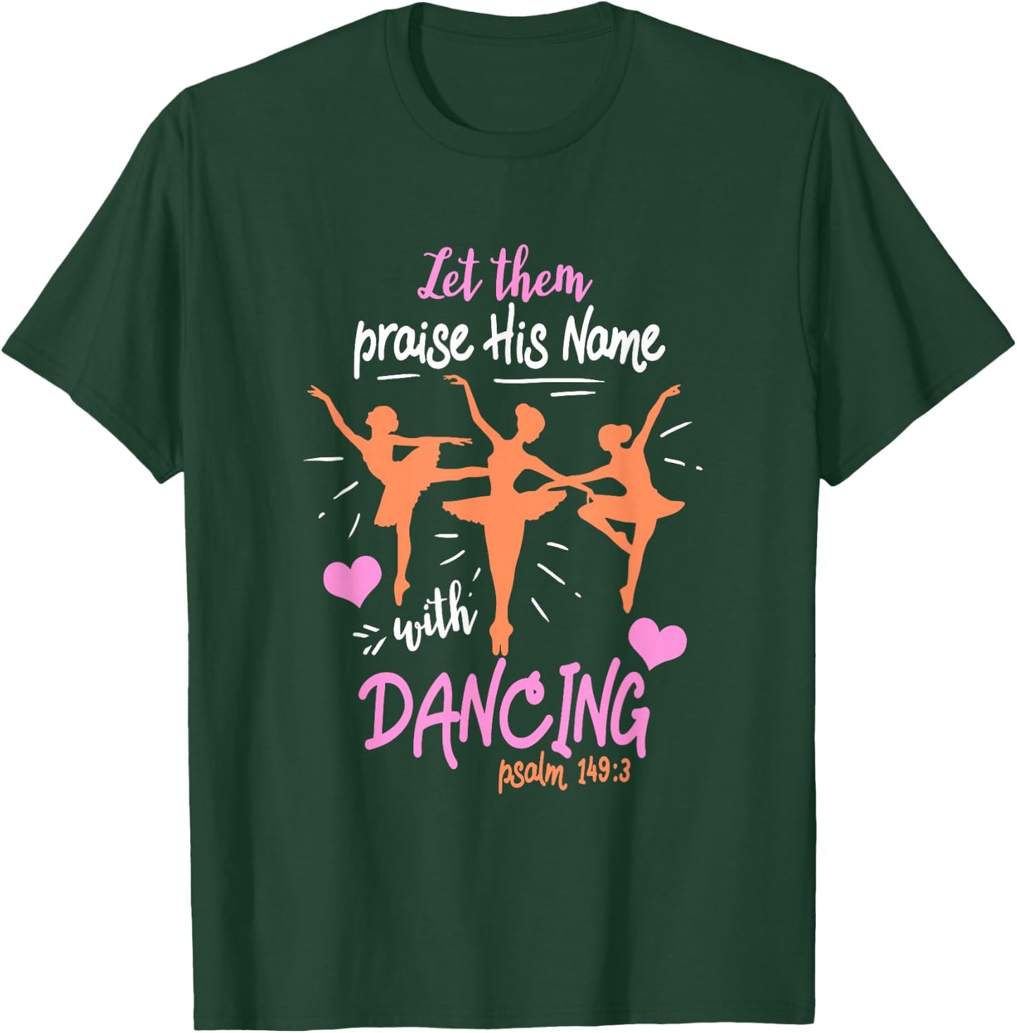 Let Them Praise His Name with Dancing Psalm 149:3 T-Shirt - T-Shirt | Forest