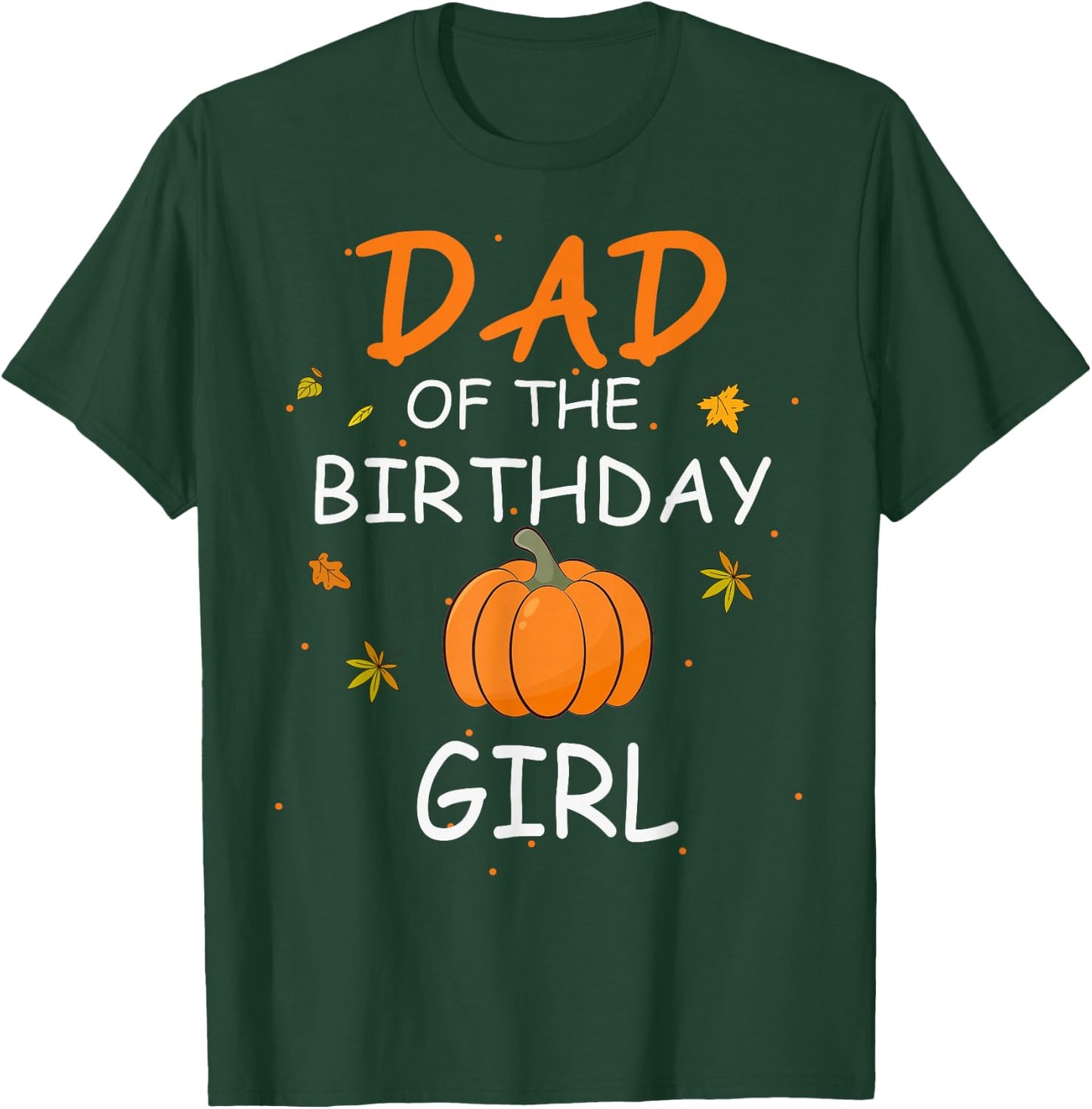 Dad of the Birthday Girl Pumpkin 1st Birthday Family T-Shirt - T-Shirt | Forest