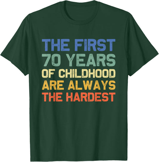 The First 70 Years Childhood Hardest Old 70th Birthday Funny T-Shirt - T-Shirt | Forest