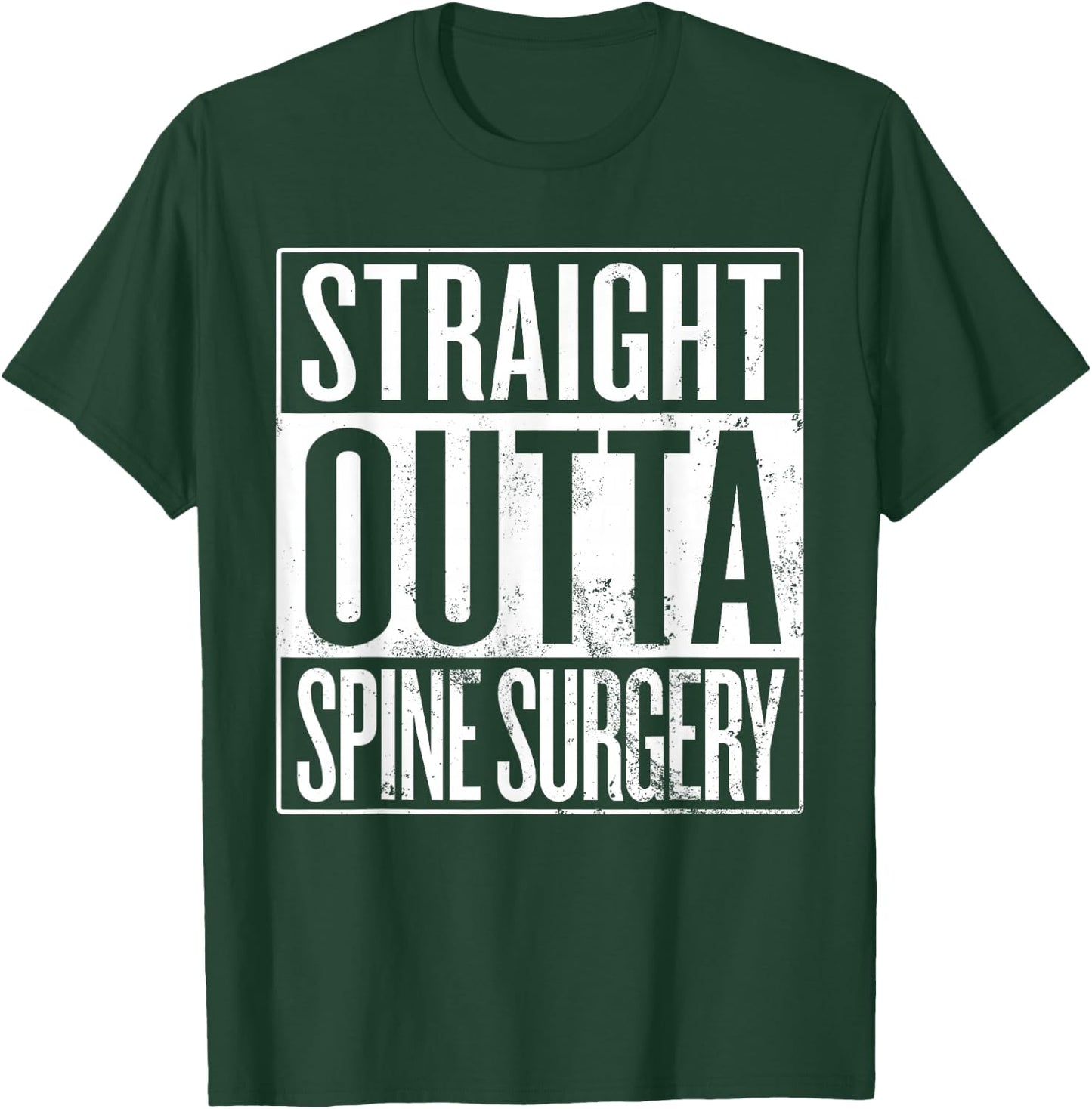Straight Outta Spine Surgery, Spinal Fusion Laminectomy T-Shirt - T-Shirt | Forest