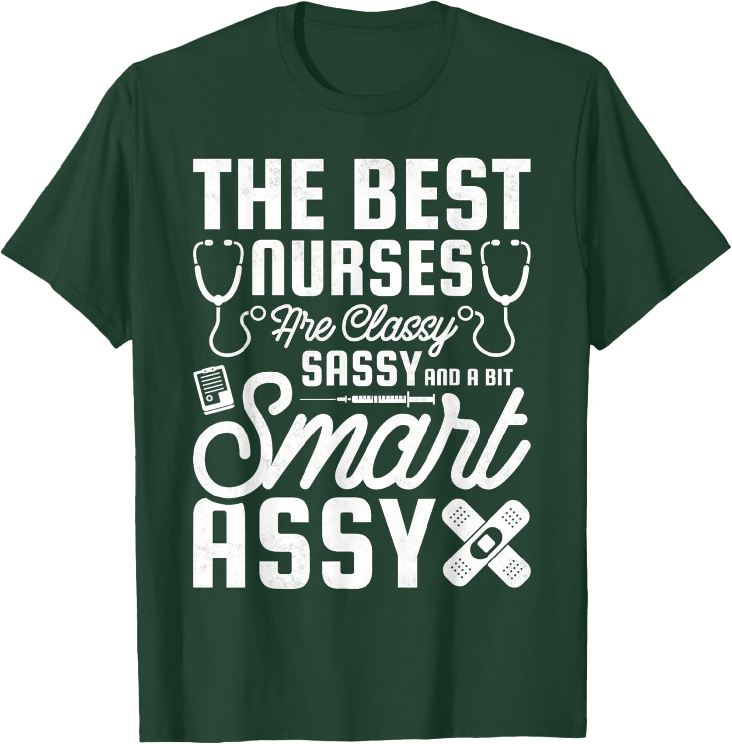Best Nurses Are Classy, Sassy And A Bit Smart Assy, Nursing T-Shirt - T-Shirt | Forest