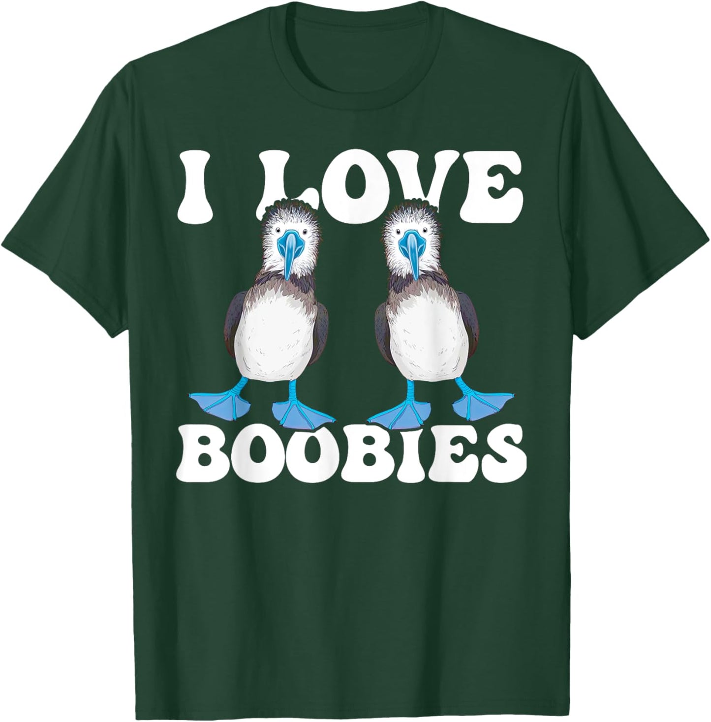 Blue-Footed Booby Bird Enthusiast I Love Boobies T-Shirt - T-Shirt | Forest