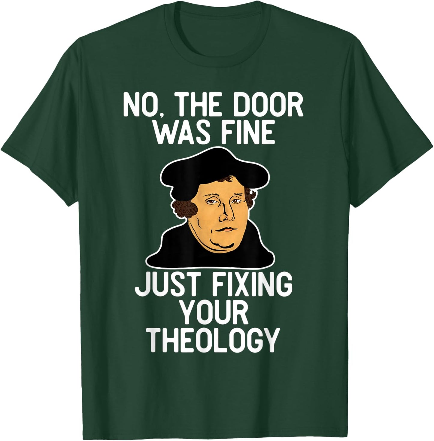 No The Door Was Fine I Was Just Fixing Your Theology Luther T-Shirt - T-Shirt | Forest