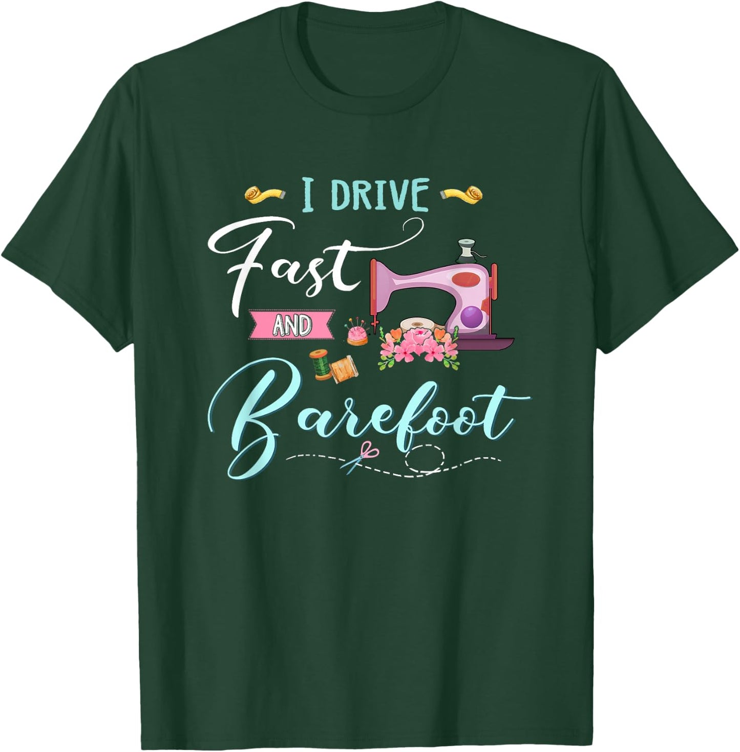 Quilting shirt i drive fast and barefoot T-Shirt - T-Shirt | Forest