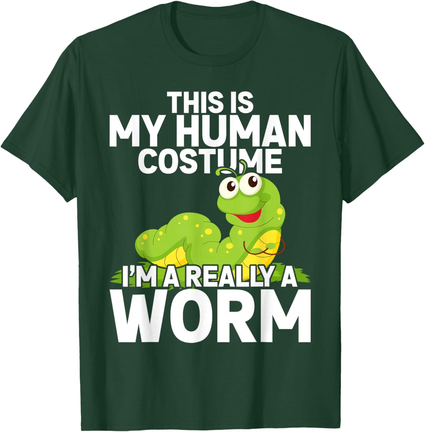 This Is My Human Costume I'm Really A Worm T-Shirt - T-Shirt | Forest
