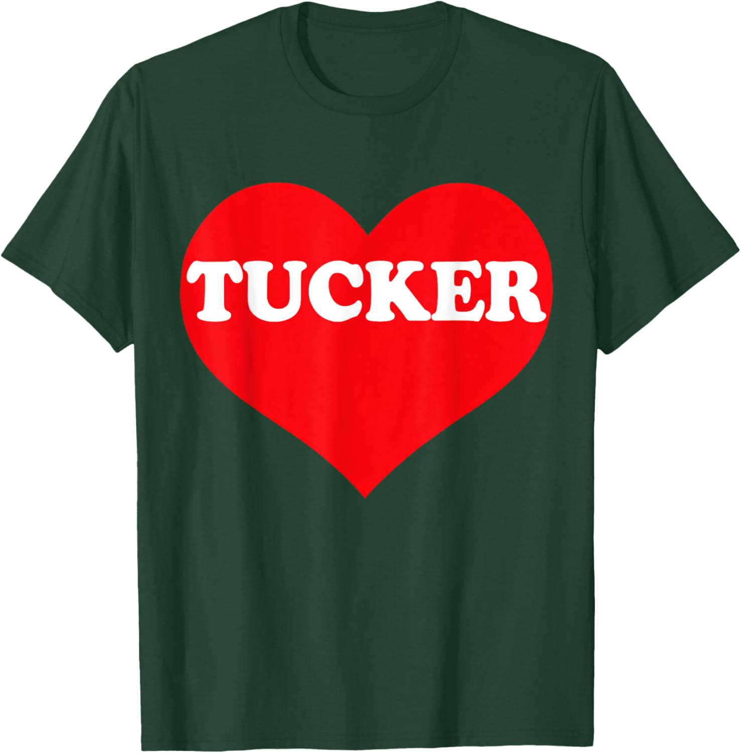I Heart Tucker, I Love Tucker Custom T-Shirt - T-Shirt | Forest