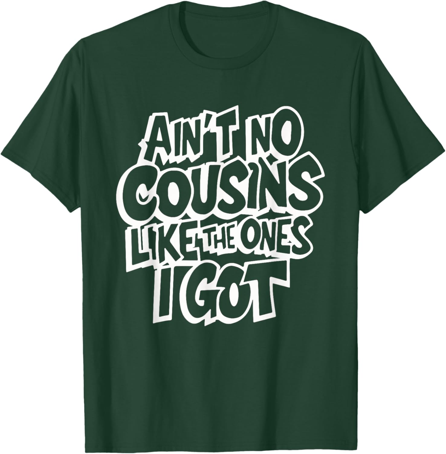 Ain't No Cousins Like The Ones I Got Funny Cousin Crew - Black, -Adults/Kids, Small, Short Sleeve, Polyester, Modern Classic, Family Theme Letter Print T-Shirt - T-Shirt | Forest