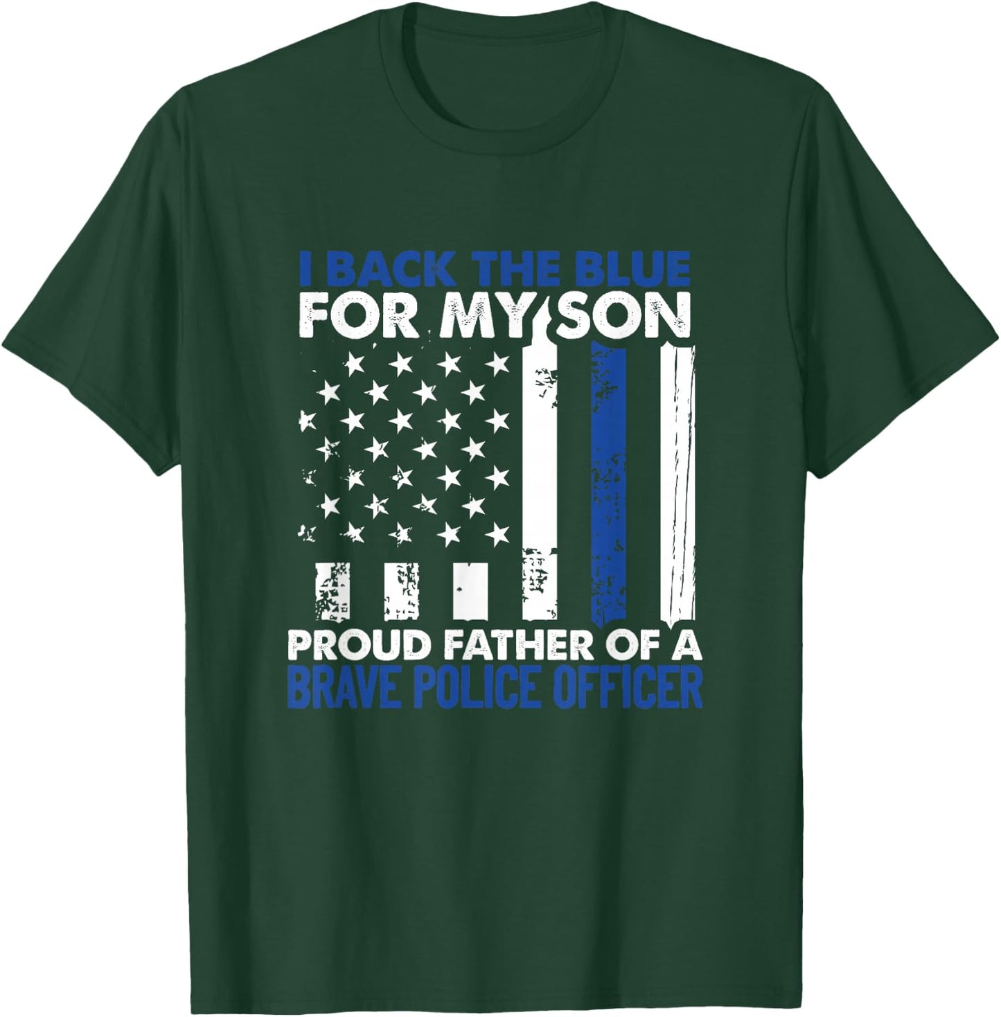 I Back The Blue For My Son Proud Father Of A Police Officer T-Shirt - T-Shirt | Forest