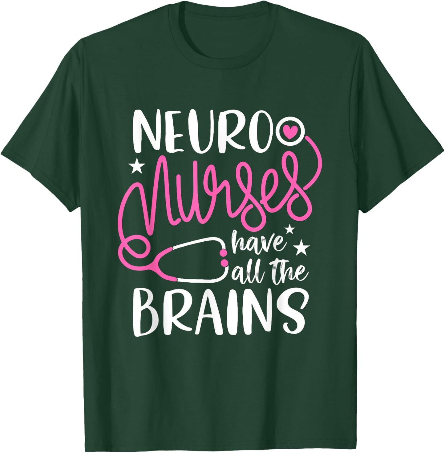 neuro nurses have all the brains Shirt RN Neurologist T-Shirt - T-Shirt | Forest
