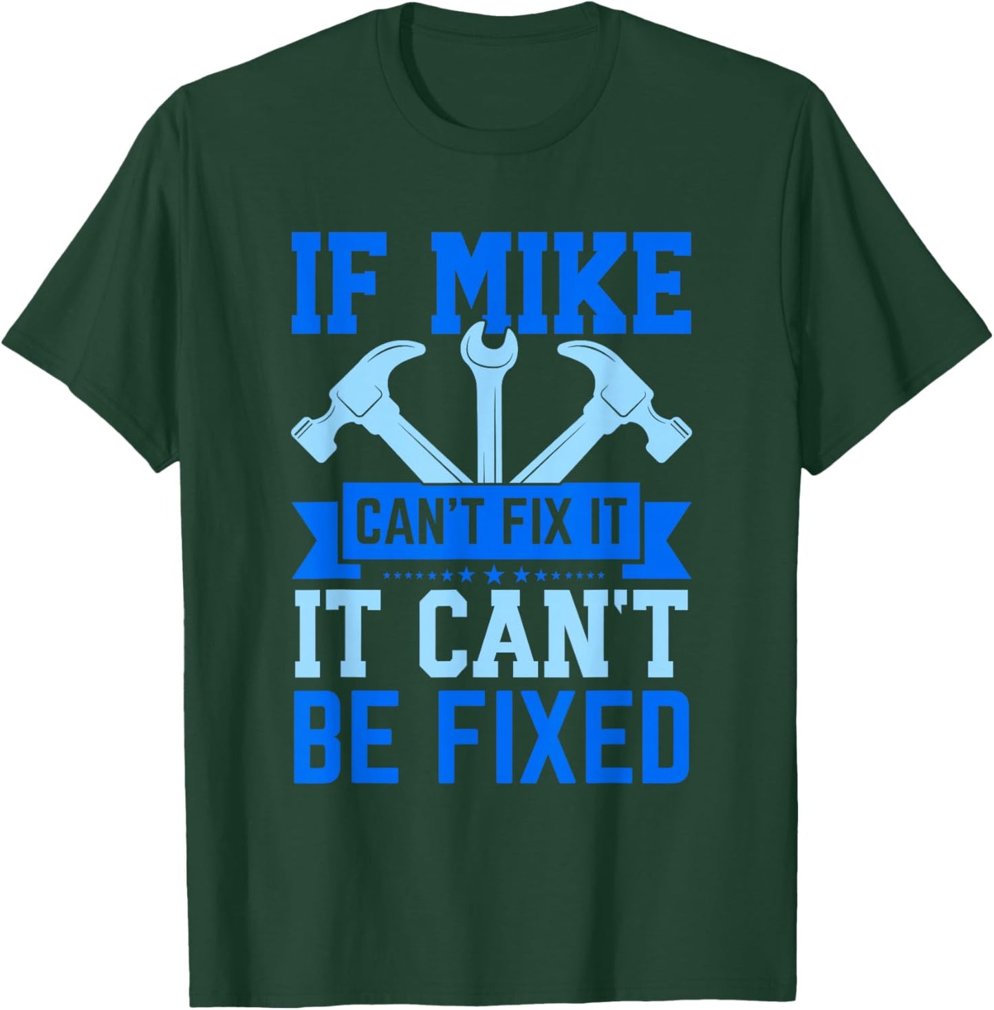 Mike Name Funny Mike If Mike Can't Fix It T-Shirt - T-Shirt | Forest