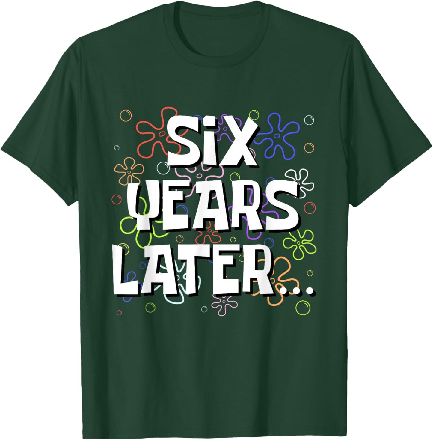 Six Years Later Funny Meme 6 Year Old 6th Birthday T-Shirt - T-Shirt | Forest