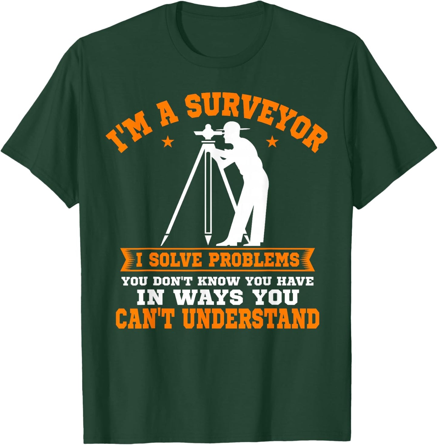 Surveyor Land Surveying Geodesists Valuer I Solve Problems T-Shirt - T-Shirt | Forest