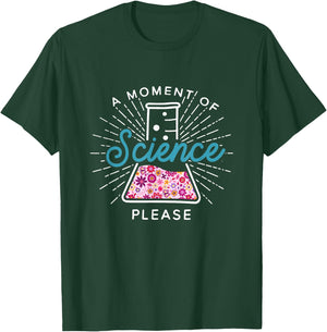 A Moment Of Science Please Scientist Science Teacher Gift T-Shirt - T-Shirt | Forest