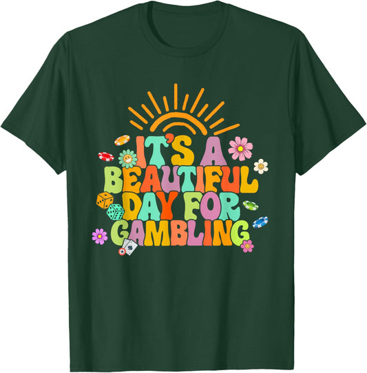 Gambler Gambling Lover It's A Beautiful Day For Gambling T-Shirt - T-Shirt | Forest