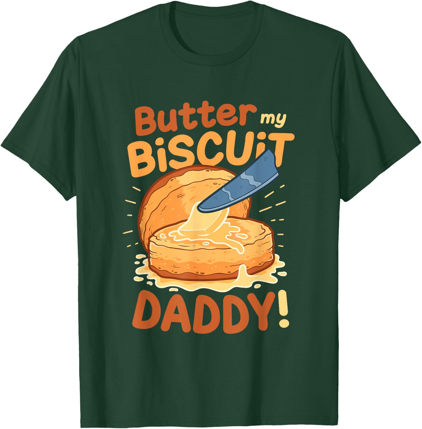 Funny Dirty Pun Butter My Biscuit Sexy Gift T-Shirt - T-Shirt | Forest