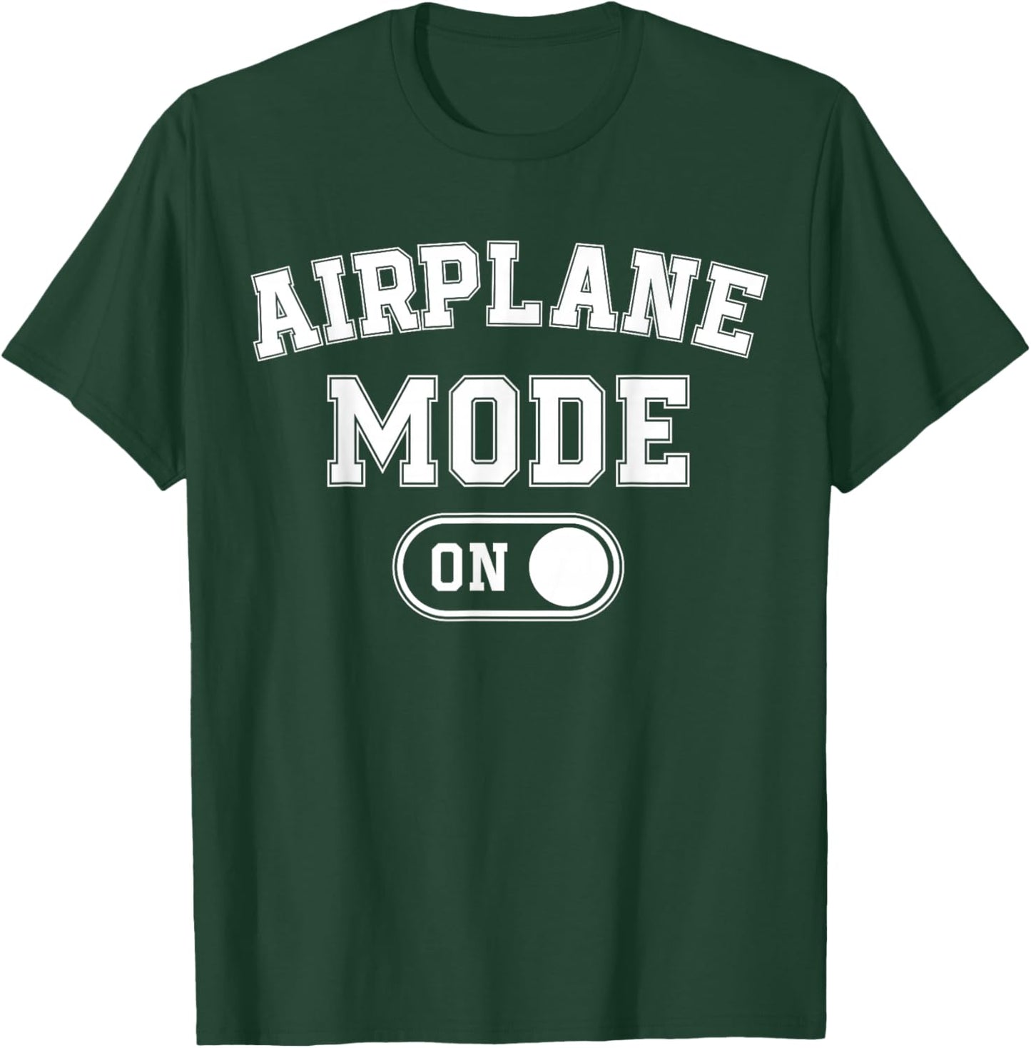 Airplane Mode On Costume Funny Aviation Gift Flight Pilot T-Shirt - T-Shirt | Forest