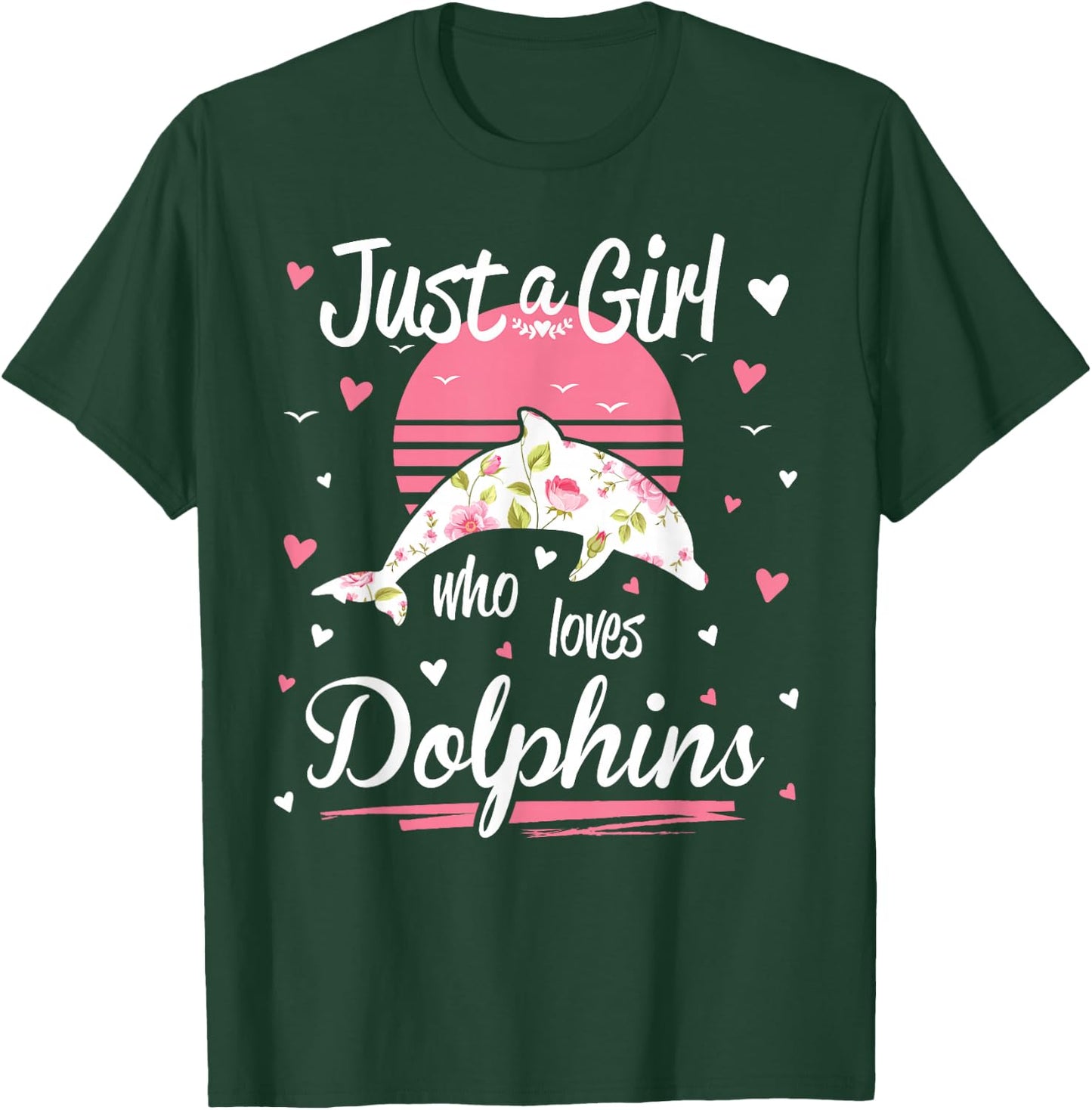 Dolphin Design, Just A Girl Who Loves Dolphins T-Shirt - T-Shirt | Forest