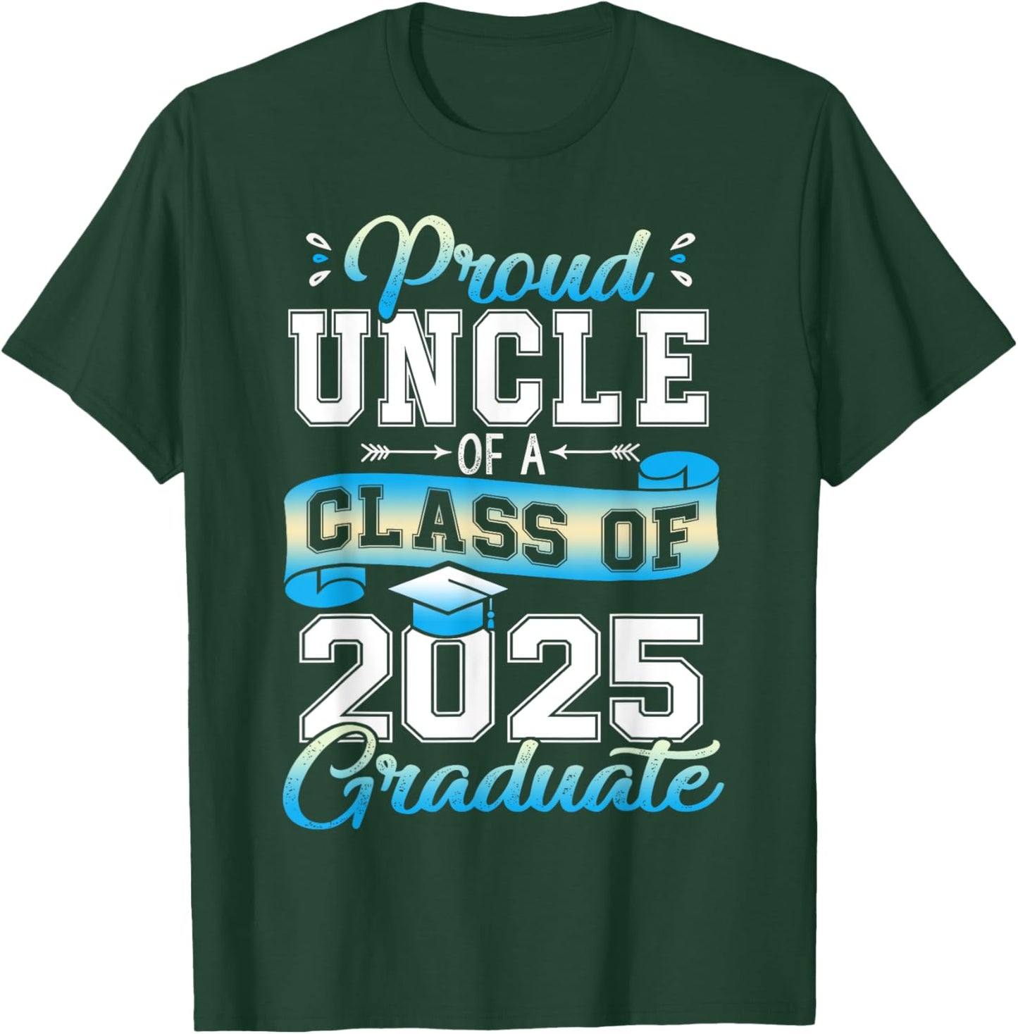 Proud Uncle of a Class of 2025 Graduate Funny Senior 2025 T-Shirt - T-Shirt | Forest