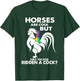 Horses Are Cool But Have You Ever Ridden A Cock T-Shirt - T-Shirt | Forest